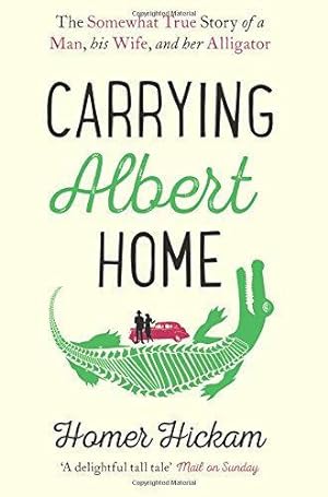 Seller image for Carrying Albert Home: The Somewhat True Story of a Man, His Wife and Her Alligator for sale by WeBuyBooks 2