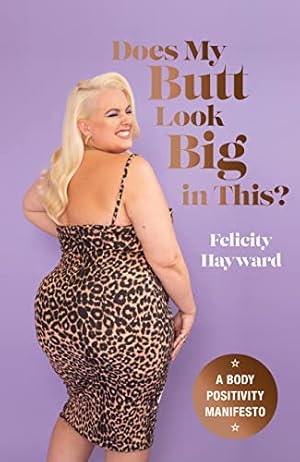 Bild des Verkufers fr Does My Butt Look Big in This: A Body Positivity Manifesto zum Verkauf von WeBuyBooks