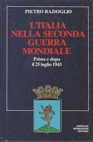 Seller image for L'Italia nella Seconda Guerra Mondiale. Prima e dopo il 25 luglio 1943 for sale by MULTI BOOK