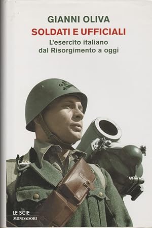 Seller image for Soldati e ufficiali. L'esercito italiano dal Risorgimento a oggi for sale by MULTI BOOK