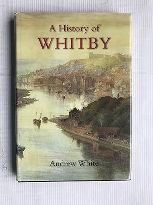 Seller image for A History Of Whitby for sale by Beach Hut Books