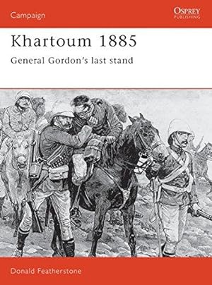 Bild des Verkufers fr Khartoum, 1885: General Gordon's Last Stand (Osprey Military Campaign): No. 23 zum Verkauf von WeBuyBooks