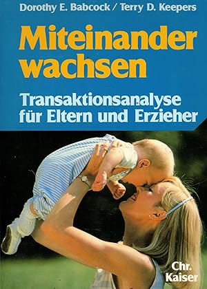 Seller image for Miteinander wachsen. Transaktionsanalyse fr Eltern und Erzieher for sale by Paderbuch e.Kfm. Inh. Ralf R. Eichmann