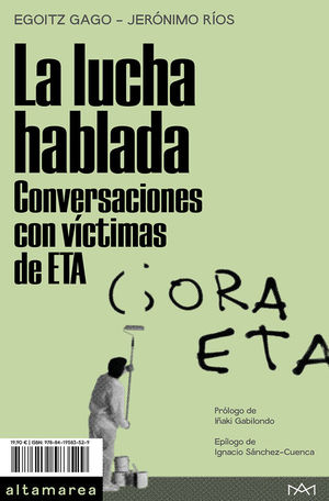 LA LUCHA HABLADA. CONVERSACIONES CON VÍCTIMAS DE ETA