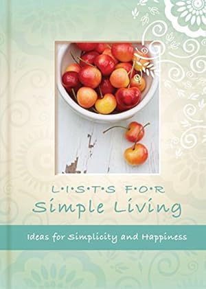 Bild des Verkufers fr Lists for Simple Living: Ideas for Simplicity and Happiness zum Verkauf von WeBuyBooks