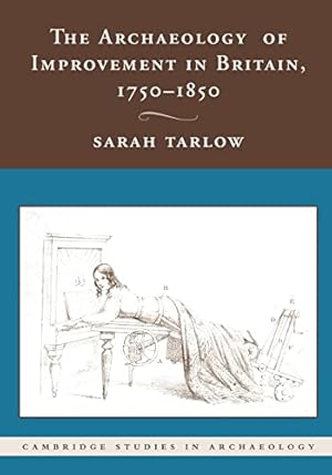 Bild des Verkufers fr The Archaeology of Improvement in Britain, 1750-1850 (Cambridge Studies in Archaeology) zum Verkauf von WeBuyBooks