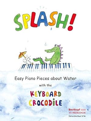 Bild des Verkufers fr Splash! - Easy Piano Pieces about Water with the Keyboard Crocodile - piano - (EB 8796) zum Verkauf von WeBuyBooks