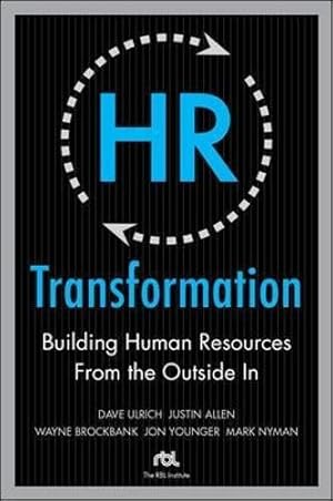 Bild des Verkufers fr HR Transformation: Building Human Resources From the Outside In (BUSINESS SKILLS AND DEVELOPMENT) zum Verkauf von WeBuyBooks