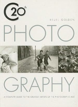 Seller image for 20th Century Photography: A Complete Guide to the Greatest Artists of the Photographic Age: A Complete Guide to the Greatest Artist of the Photographic Age for sale by WeBuyBooks