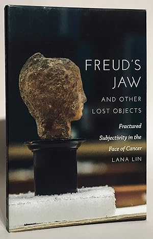 Freud's Jaw and Other Lost Objects. Fractured Subjectivity in the Face of Cancer.