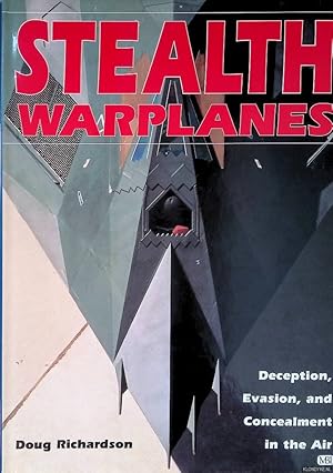 Seller image for Stealth Warplanes: Deception, Evasion, and Concealment in the Air for sale by Klondyke