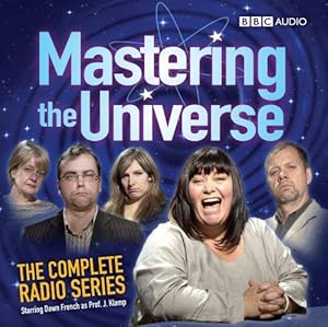 Seller image for Mastering The Universe: The Complete Radio Series: Starring Dawn French as Prof. J Klamp (BBC Audio) for sale by WeBuyBooks