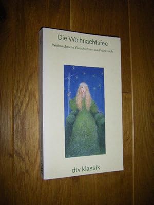 Image du vendeur pour Die Weihnachtsfee. Weihnachtliche Geschichten aus Frankreich mis en vente par Versandantiquariat Rainer Kocherscheidt