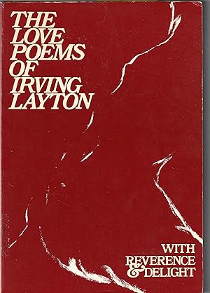 The Love Poems of Irving Layton with Reverence & Delight