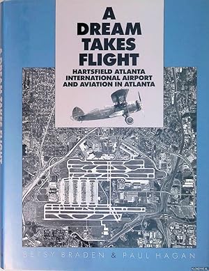 Seller image for A Dream Takes Flight: Hartsfield Atlanta International Airport and Aviation in Atlanta for sale by Klondyke