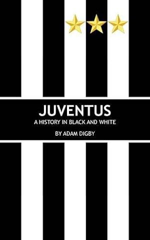 Imagen del vendedor de Juventus: A History in Black and White a la venta por WeBuyBooks