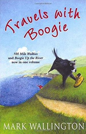 Seller image for Travels With Boogie: 500 Mile Walkies and Boogie Up the River in One Volume for sale by WeBuyBooks 2