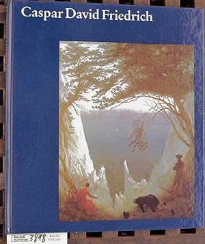 Caspar David Friedrich Mit sechzehn farbigen Tafeln und fünfundvierzig einfarbigen Abbildungen