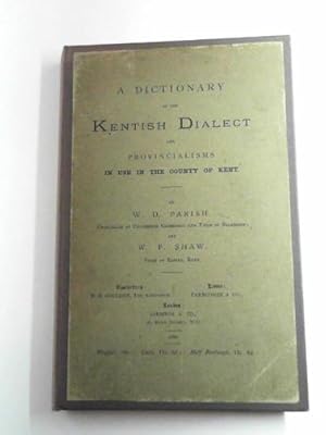 Bild des Verkufers fr A dictionary of the Kentish dialect and provincialisms in use in the County of Kent zum Verkauf von Cotswold Internet Books