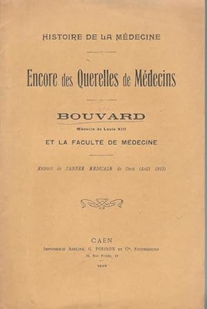 Seller image for Encore des querelles de mdecins. Bouvard mdecin de Louis XIII et la Facult de Mdecine for sale by PRISCA