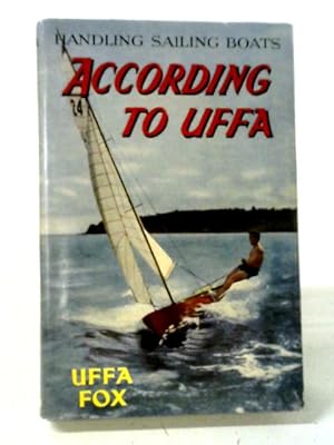 Seller image for According To Uffa - Handling Sailing Boats. for sale by World of Rare Books
