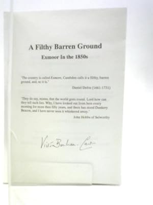 A Filthy Barren Ground: Exmoor In The 1850's: An Evocation Of Life On The Moor As Recorded By The...