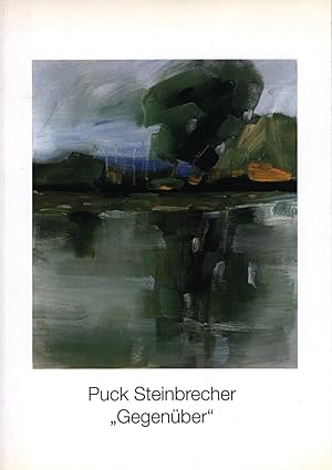 Bild des Verkufers fr Puck Steinbrecher "Gegenber". Die Bume am Ufer des Sees. Ein Werkkomplex. Text: Dr. Nils Ohlsen. Bilder auf Leinwand und Papier aus den Jahren 1998 - 1999. zum Verkauf von Antiquariat Lenzen