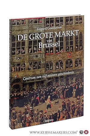 Bild des Verkufers fr Grote Markt van Brussel. Centrum van vijf eeuwen geschiedenis. zum Verkauf von Emile Kerssemakers ILAB