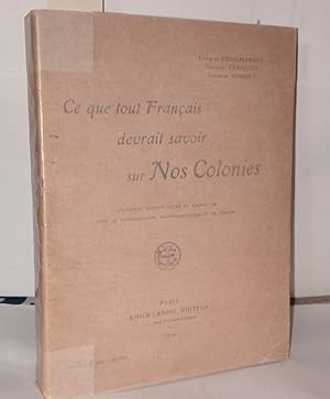 Bild des Verkufers fr Ce que tout franais doit savoir sur nos colonies zum Verkauf von Librairie Albert-Etienne