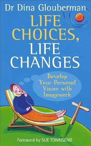 Seller image for Life Choices, Life Changes: Develop Your Personal Vision with Imagework for sale by WeBuyBooks 2