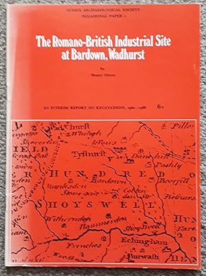 Seller image for The Romano-British Industrial Site at Bardown, Wadhurst. An Interim Report on Excavations 1960-1968 for sale by R. F. Barrett