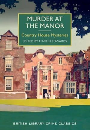 Bild des Verkufers fr Murder at the Manor: Country House Mysteries (British Library Crime Classics) zum Verkauf von WeBuyBooks