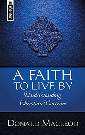 Immagine del venditore per A Faith to Live By: Understanding Christian Doctrine venduto da WeBuyBooks