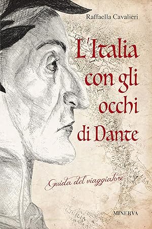 L'Italia con gli occhi di Dante. Guida del viaggiatore