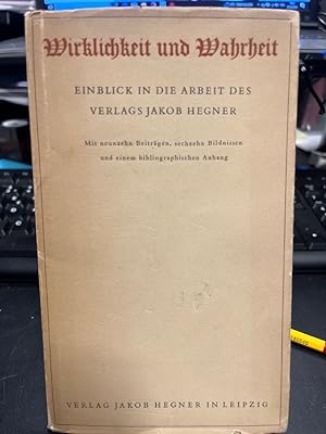 Wirklichkeit und Wahrheit. Einblick in die Arbeit des Verlags Jakob Hegner. Mit neunzehn Beiträge...