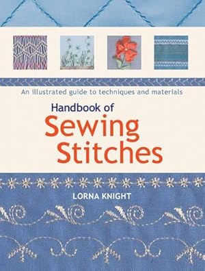 Imagen del vendedor de Handbook of Sewing Stitches: An illustrated guide to techniques and materials a la venta por WeBuyBooks