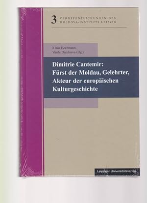 Dimitrie Cantemir: Fürst der Moldau, Gelehrter, Akteur der europäischen Kulturgeschichte