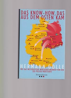 Das Know-how, das aus dem Osten kam.Wie das westdeutsche Wirtschaftswunder von der SED-Politik pr...
