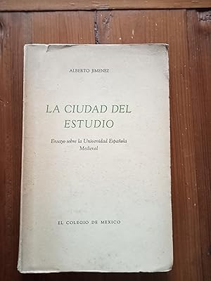 LA CIUDAD DEL ESTUDIO. Ensayo sobre la Universidad Medieval Española