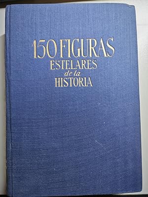 Imagen del vendedor de 150 FIGURAS ESTELARES DE LA HISTORIA. a la venta por TraperaDeKlaus