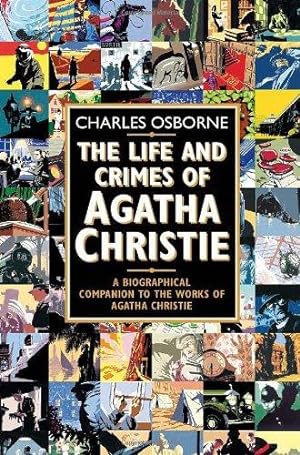 Bild des Verkufers fr The Life and Crimes of Agatha Christie: A biographical companion to the works of Agatha Christie zum Verkauf von WeBuyBooks 2