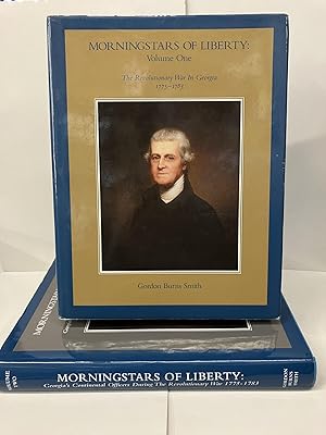 Morningstars of Liberty: The Revolutionary War in Georgia 1775-1783 / Georgia's Continental Offic...