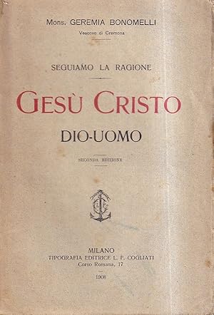 Seguiamo la Ragione - Gesù Cristo Dio-Uomo