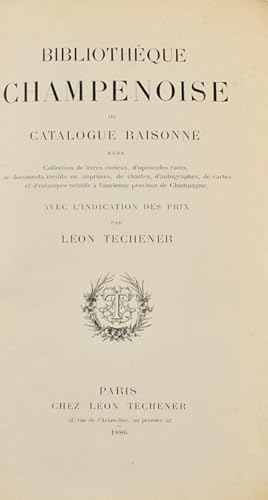 Image du vendeur pour Bibliothque champenoise ou catalogue raisonn d?une collection de livres curieux, d?opuscules rares, de documents indits ou imprims, de chartes, d?autographes, de cartes et d?estampes relatifs  l?ancienne province de Champagne. mis en vente par Bonnefoi Livres Anciens