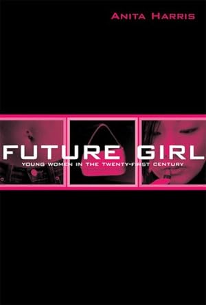 Seller image for Future Girl : Young Women in the Twenty-First Century for sale by AHA-BUCH GmbH