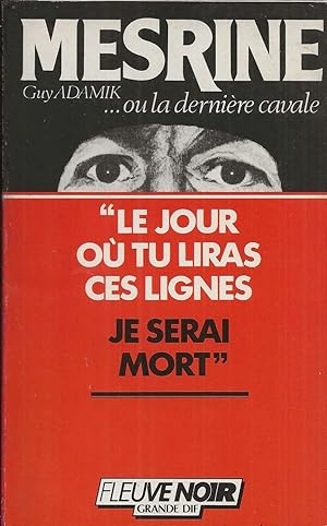 Bild des Verkufers fr Mesrine.ou la dernire cavale. " Le jour o tu liras ces lignes, je serai mort ". zum Verkauf von Librairie Les Autodidactes - Aichelbaum