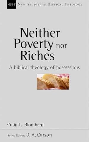 Seller image for Neither Poverty Nor Riches: Biblical Theology Of Possessions (New Studies in Biblical Theology): No.7 for sale by WeBuyBooks