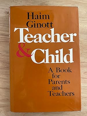 Image du vendeur pour Teacher & Child: A Book for Parents and Teachers mis en vente par Friends Of Bridgeport Public Library