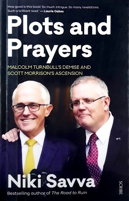 Image du vendeur pour Plots And Prayers: Malcolm Turnbull's Demise And Scott Morrison's Ascension mis en vente par Marlowes Books and Music
