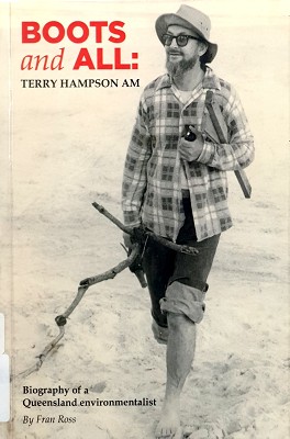 Seller image for Boots And All: Terry Hampson AM: Biography Of A Queensland Environmentalist for sale by Marlowes Books and Music